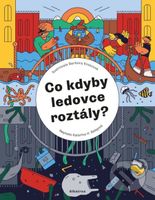 Co kdyby ledovce roztály? - Katarína Belejová, Barbora Kmecová (ilustrátor) - kniha z kategorie Encyklopedie