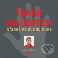 Ťahák na úspech (nájdeš vo svojej ruke) - Juraj Málik - kniha z kategorie Motivace a seberozvoj