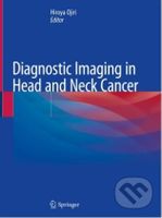 Diagnostic Imaging in Head and Neck Cancer - Hiroya Ojiri - kniha z kategorie Medicína