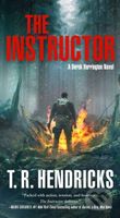 The Instructor (A Derek Harrington Novel) - T. R. Hendricks