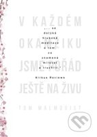 V každém okamžiku jsme pořád ještě naživu - Tom Malmquist - kniha z kategorie Společenská beletrie