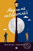 Aby na mě nezapomněli - Michael Thompson - kniha z kategorie Fantasy
