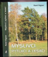 Myslivci, pytláci a lesáci - Karel Vágner (2014, Akcent)