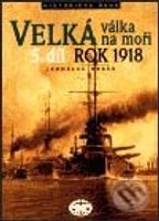 Velká válka na moři - 5. díl - rok 1918 - Jaroslav Hrbek - kniha z kategorie 20. století