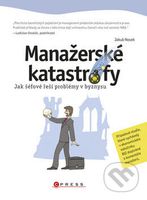 Manažerské katastrofy (Jak šéfové řeší problémy v byznysu) - kniha z kategorie Management