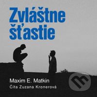Zvláštne šťastie - Maxim E. Matkin - audiokniha z kategorie Společenská beletrie