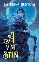 A v ní stín - Kateřina Hurtová - kniha z kategorie Sci-fi a fantasy