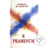 K pramenům - Anthony de Mello - kniha z kategorie Seberozvoj