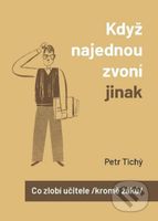 Když najednou zvoní jinak aneb Co zlobí učitele (kromě žáků) - kniha z kategorie Beletrie