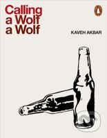 Calling a Wolf a Wolf - Kaveh Akbar - kniha z kategorie Poezie