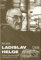 Ladislav Helge (Cesta za občanským filmem) - Petr Bilík - kniha z kategorie Umění, design a architektura