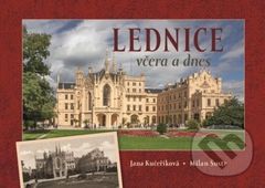 Lednice včera a dnes - Jana Kučeříková, Milan Šustr - kniha z kategorie Historie