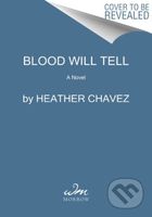 Blood Will Tell (A Novel) - Heather Chavez