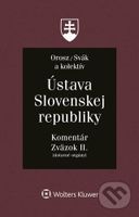 Ústava Slovenskej republiky - Zväzok II. (Komentár (Ústavné orgány)) - kniha z kategorie Občanské právo