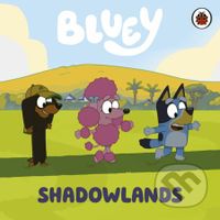 Bluey: Shadowlands - Bluey - kniha z kategorie Pro děti