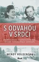 S odvahou v srdci - Wendy Holden - kniha z kategorie Společenská beletrie