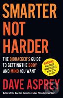 Smarter Not Harder (The Biohacker's Guide to Getting the Body and Mind You Want) - kniha z kategorie Seberozvoj