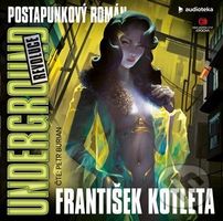 Underground: Revoluce (postpunkový román) - František Kotleta - audiokniha z kategorie Fantasy