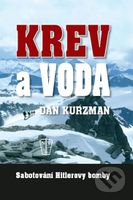 Krev a voda (Sabotování Hitlerovy bomby) - Dan Kurzman - kniha z kategorie 20. století
