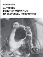 Autorský dokumentárny film na Slovensku po roku 1989 - kniha z kategorie Divadlo