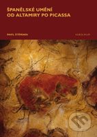 Španělské umění od Altamiry po Picassa - Pavel Štěpánek - kniha z kategorie Dějiny umění