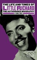 The Life and Times of Little Richard (The Authorised Biography) - kniha z kategorie Umění, design a architektura