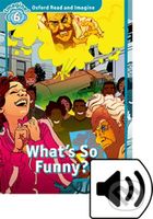 Oxford Read and Imagine: Level 6 - What´s So Funny? with Audio Mp3 Pack - kniha z kategorie 1. stupeň