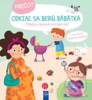 Prečo? Odkiaľ sa berú bábätká (Otázky a odpovede pre malé deti) - kniha z kategorie Naučné knihy
