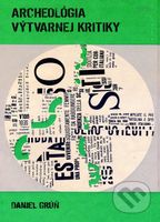 Archeológia výtvarnej kritiky - Daniel Grúň - kniha z kategorie Teorie umění