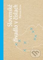 Slovenské divadlo v číslach (Je kultúra len požierač peňazí daňových poplatníkov?) - kniha z kategorie Divadlo