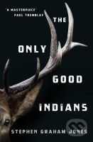 The Only Good Indians - Stephen Graham Jones - kniha z kategorie Fantasy