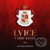 Lvice v erbu krále - Michaela Vaščíková - audiokniha z kategorie Romantika