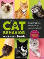 The Cat Behavior Answer Book, 2nd Edition (Understanding How Cats Think, Why They Do What They Do, and How to Strengthen Our Relationships with Them)…