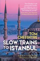 Slow Trains to Istanbul (...And Back: A 4,570-Mile Adventure on 55 Rides) - kniha z kategorie Zdraví a životní styl