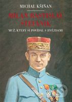 Milan Rastislav Štefánik (Muž, který si povídal s hvězdami) - kniha z kategorie Odborné a naučné