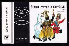 České zvyky a obyčeje - Alena Vondrušková (2004, Albatros)