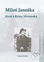 Miloš Janoška: život a Krásy Slovenska - Daniel Kollár - kniha z kategorie Životopisy