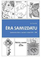 Éra samizdatu (Spoločenstvo Fatima a samizdat v rokoch 1974 - 1989) - kniha z kategorie Historie