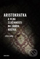 Aristokratka a vlna zločinnosti na zámku Kostka - Evžen Boček - kniha z kategorie Beletrie