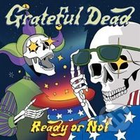 Ready Or Not - Grateful Dead