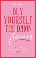 Buy Yourself the Damn Flowers