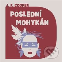 Poslední Mohykán - James Fenimore Cooper - audiokniha z kategorie Pro děti