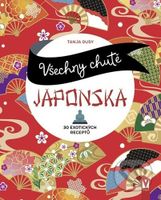 Všechny chutě Japonska (30 exotických receptů) - Tanja Dusy - kniha z kategorie Japonská kuchyně