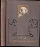 Z duševní dílny básníků : příspěvek k filosofii a technice tvoření - II - Jakub Arbes (1914, J. Otto)