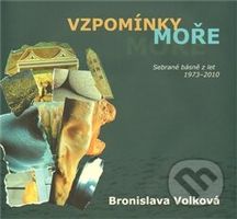 Vzpomínky moře (Sebrané básně z let 1973 - 2010) - Bronislava Volková - kniha z kategorie Poezie