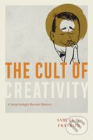 The Cult of Creativity (A Surprisingly Recent History) - kniha z kategorie 20. století
