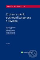 Zrušení a zánik obchodní korporace s likvidací - Ivan Fučík, Michal Janovec, Eva Tomášková, Jitka Pešičková, Jarmila Pokorná - kniha z kategorie…