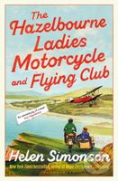 The Hazelbourne Ladies Motorcycle and Flying Club (the captivating new novel from the bestselling author of Major Pettigrew's Last Stand) - kniha z…