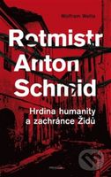 Rotmistr Anton Schmid (Hrdina humanity a zachránce Židů) - kniha z kategorie Historie