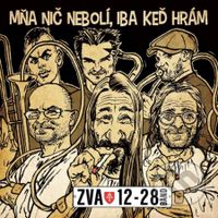 ZVA 12-28 Band: Mňa nič nebolí, іba keď hrám - Zva 12-28 Band